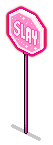 Slay Sign